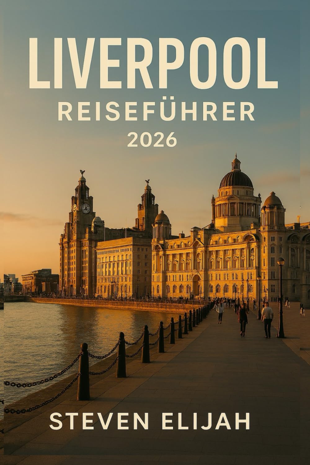 LIVERPOOL REISEFÜHRER 2026: Beatles-Sehenswürdigkeiten, Anfield & Fußballleidenschaft, versteckte Juwelen, Wunder am Wasser, lokale Routenvorschläge ... für Erstbesucher (Baecation to the World)