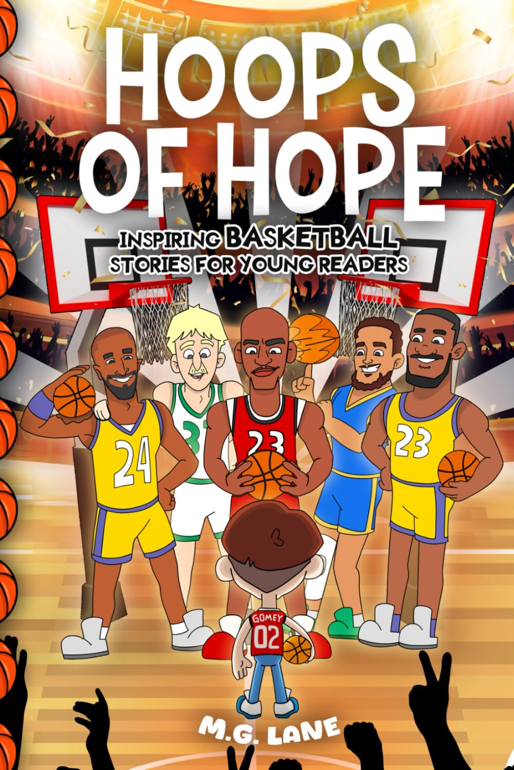 Hoops Of Hope Inspiring Basketball Stories for Young Readers: 45 Uplifting and Inspirational Basketball Tales of Hard Work, Teamwork, and Victory for ... Spirit: Sports Stories for Young Athletes)