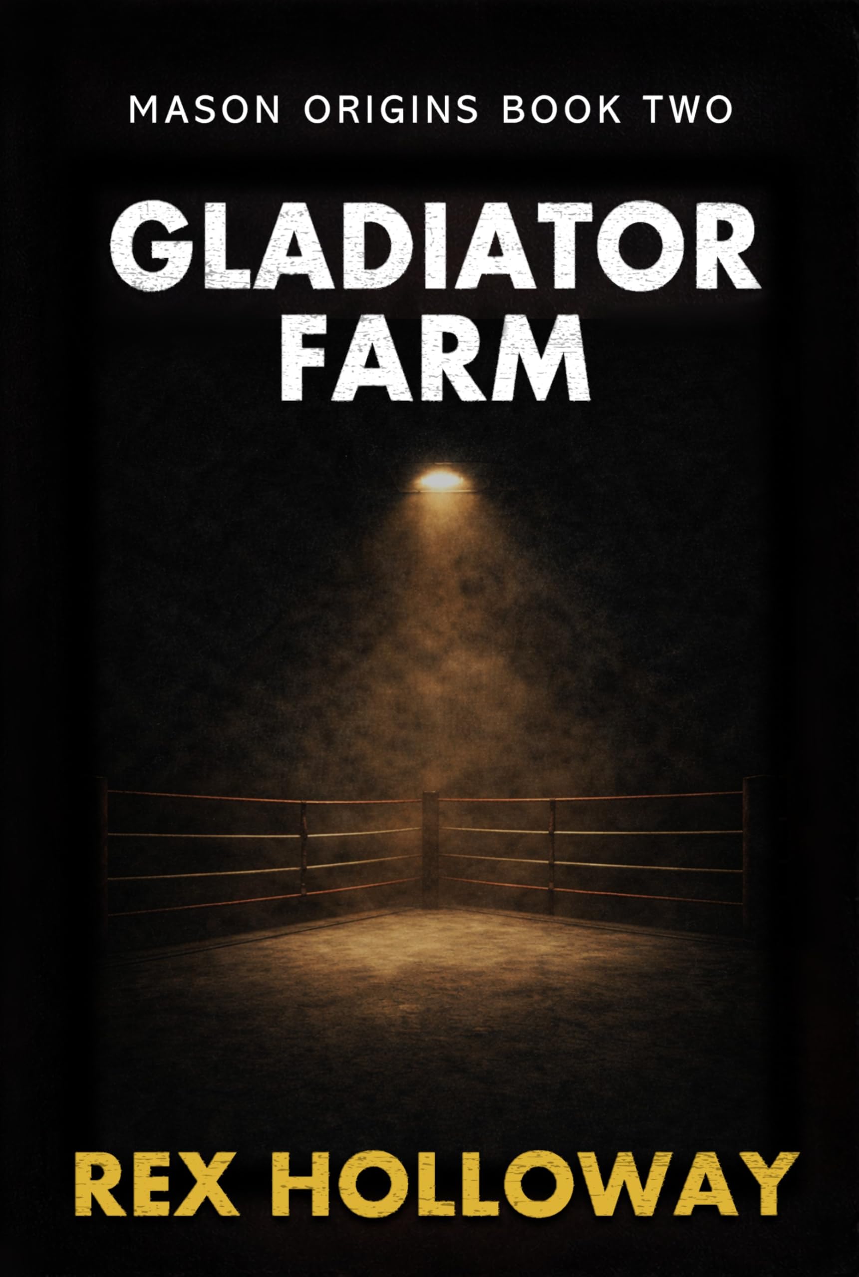 Gladiator Farm: Mason Origins Book Two (The Mason Origins Trilogy 2)