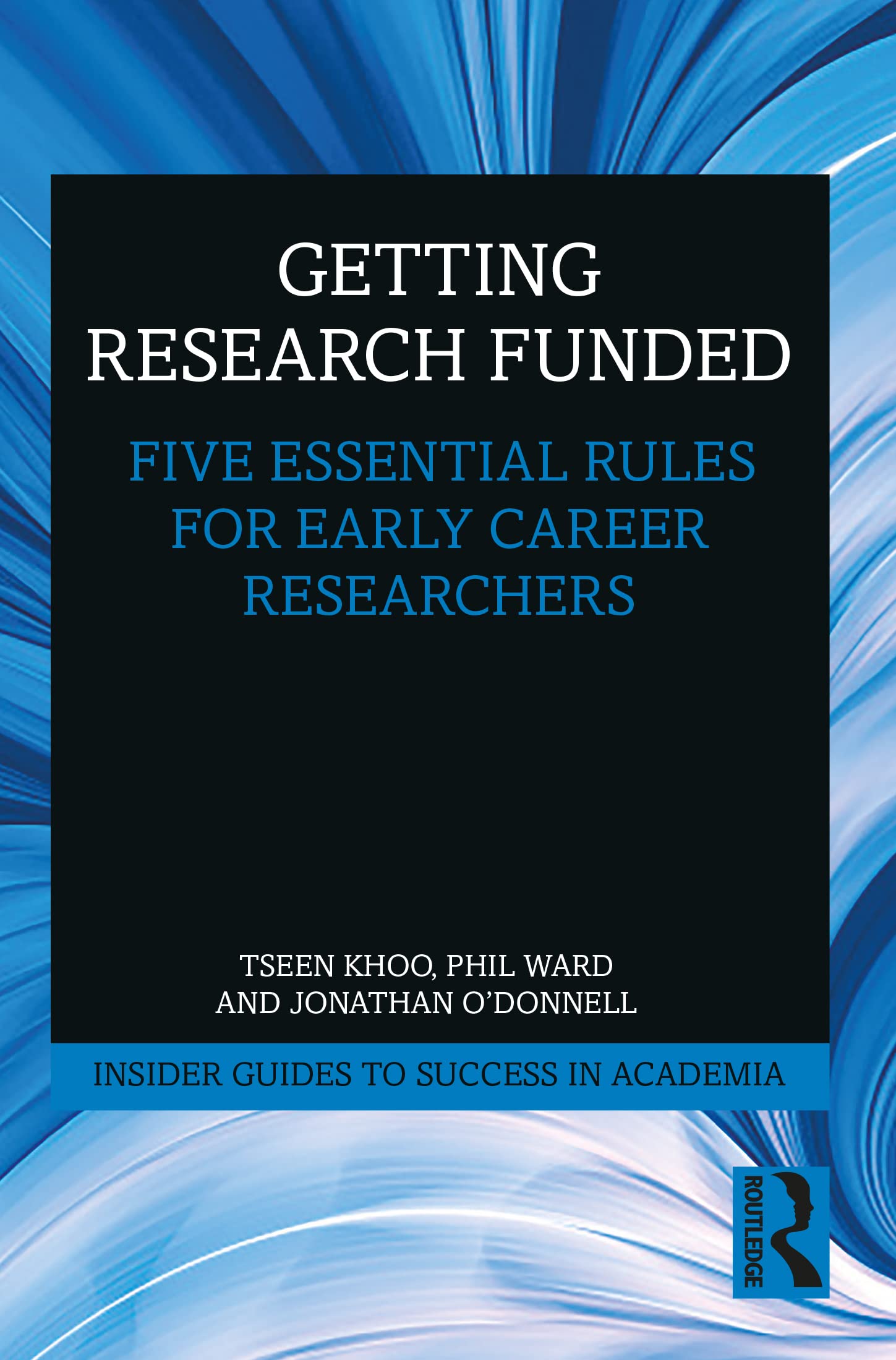 Getting Research Funded (Insider Guides to Success in Academia)