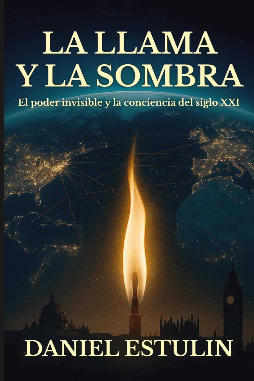 LA LLAMA Y LA SOMBRA: El poder invisible y la conciencia del siglo XXI