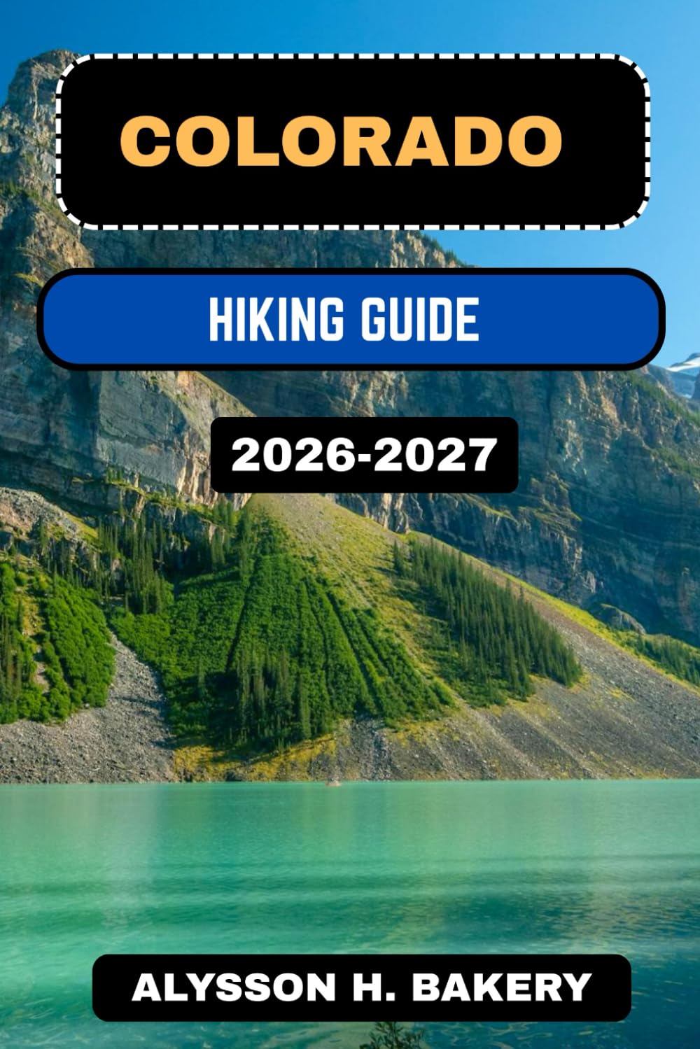 COLORADO HIKING GUIDE 2026-2027 (TrailWise 2025 Hiking Edition)