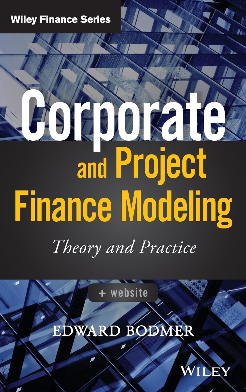 Corporate and Project Finance Modeling: Theory and Practice (Wiley Finance) Hardcover โ 30 Dec. 2014