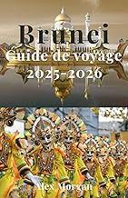 Brunei Guide de voyage 2025-2026 (French Edition)