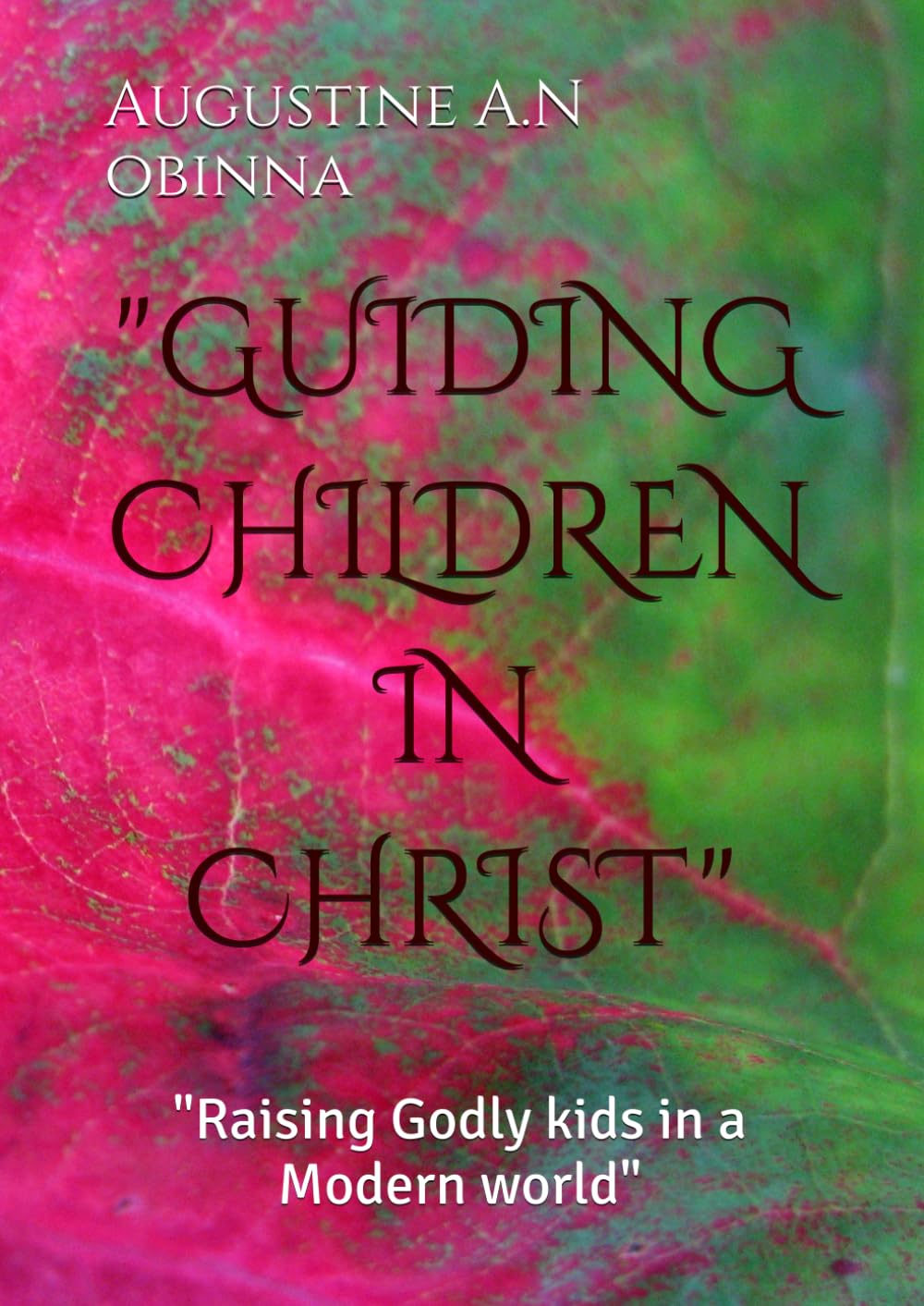 GUIDING CHILDREN IN CHRIST": "Raising Godly kids in a Modern world