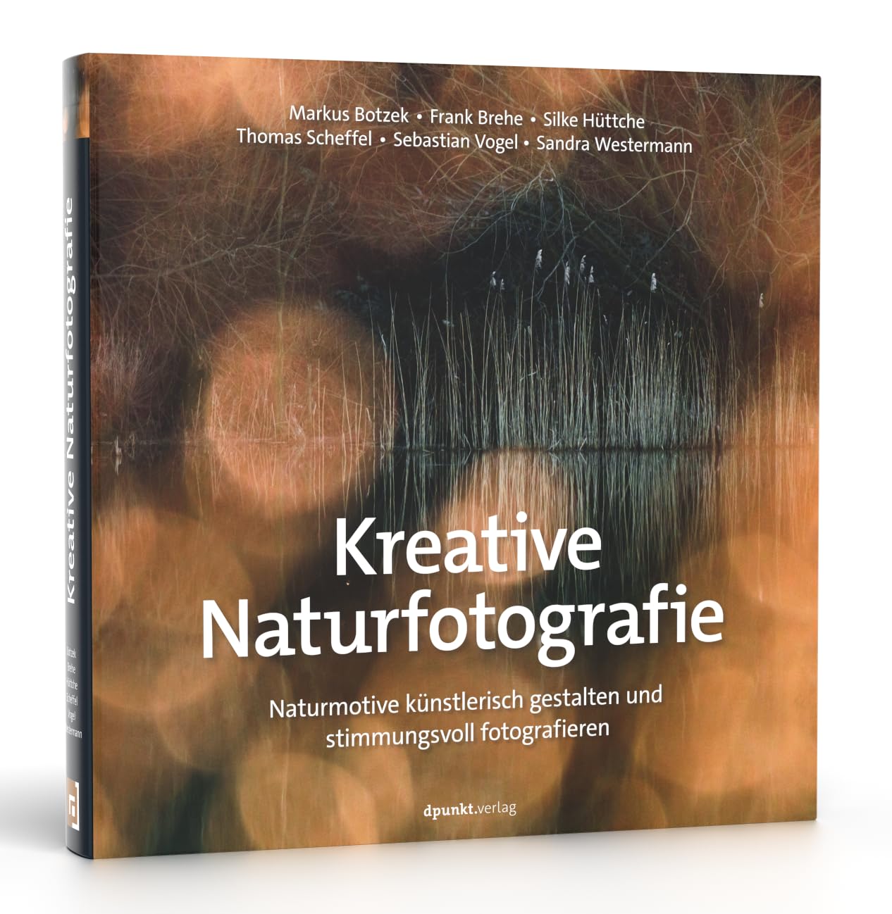 Kreative Naturfotografie: Naturmotive künstlerisch gestalten und stimmungsvoll fotografieren