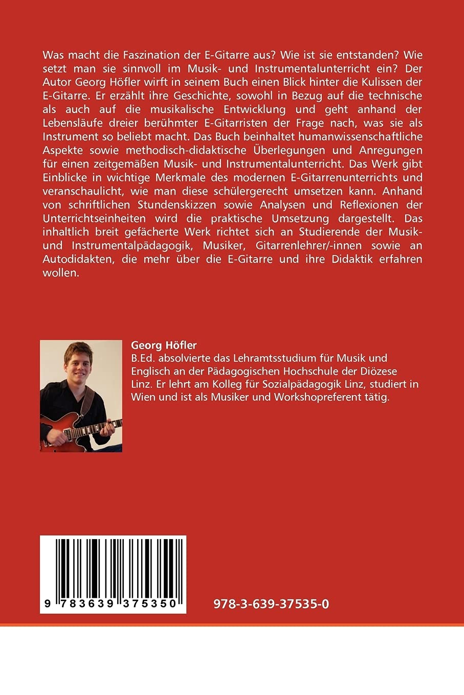 Faszination E-Gitarre: Die Geschichte der E-Gitarre und ihre methodisch-didaktische Einbindung in einen zeitgemäßen Musik- und Instrumentalunterricht