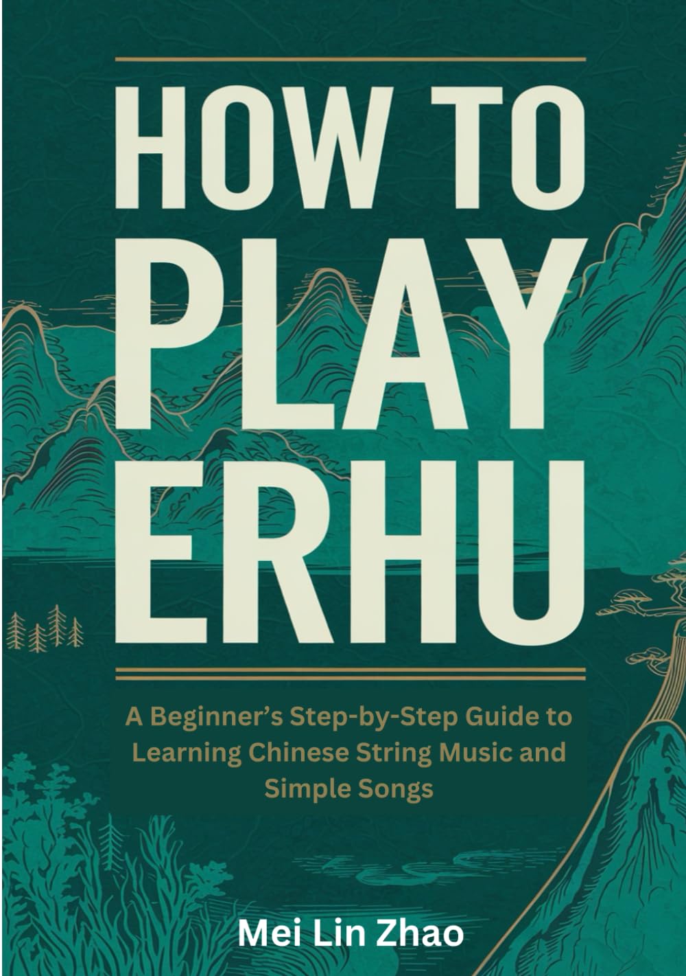 How To Play Erhu: A Beginner’s Step-by-Step Guide to Learning Chinese String Music and Simple Songs