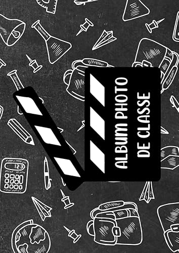 ALBUM PHOTO DE CLASSE: Album à compléter de la Maternelle jusqu'au Lycée, afin de conserver les souvenirs d'école de vos enfants, format A 4
