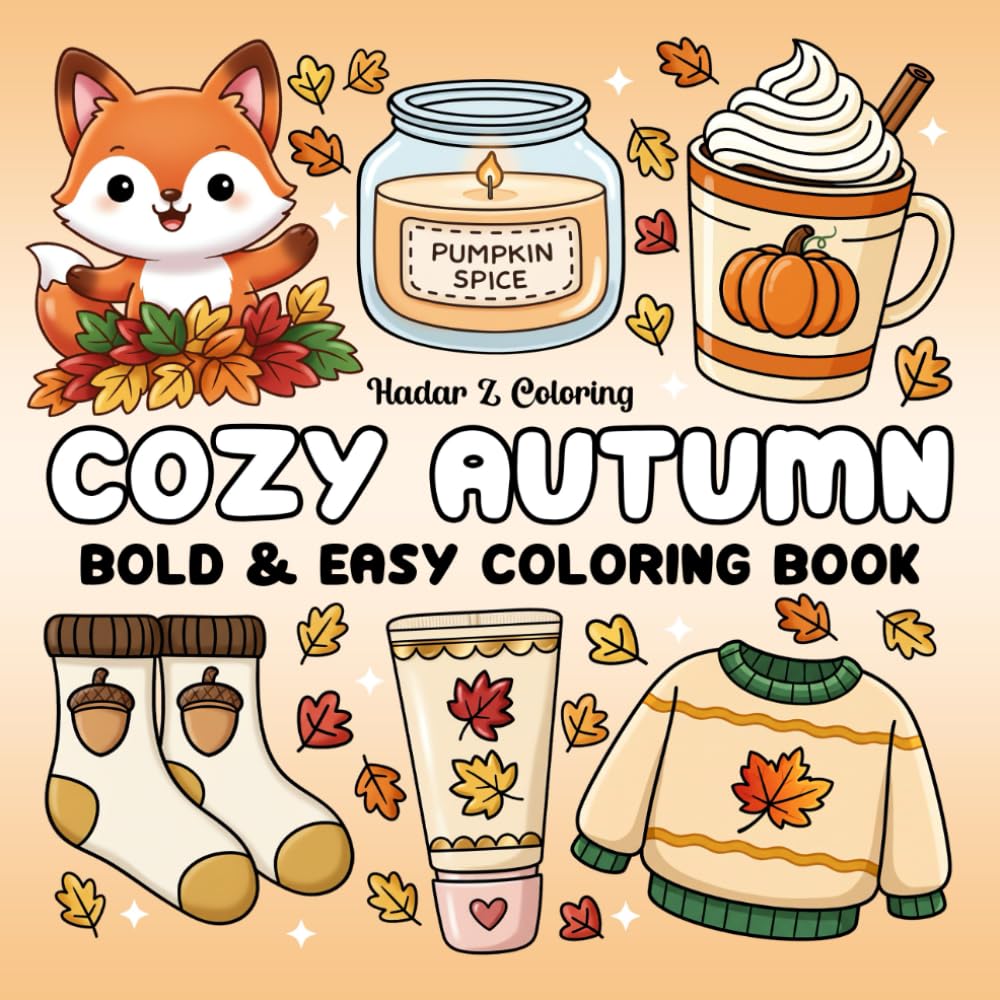 Cozy Autumn Coloring Book: Bold & Easy Coloring Pages Featuring Cute Fall-Inspired Designs for Adults, Teens, and Kids (Bold and Easy Coloring Books)