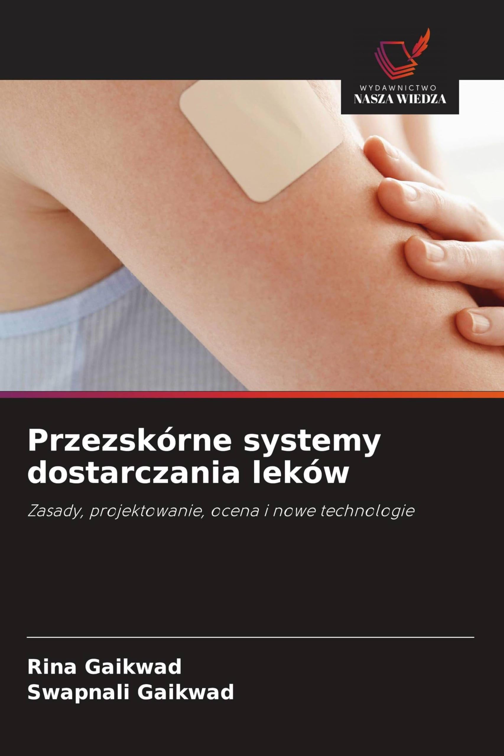 Przezskórne systemy dostarczania leków: Zasady, projektowanie, ocena i nowe technologie