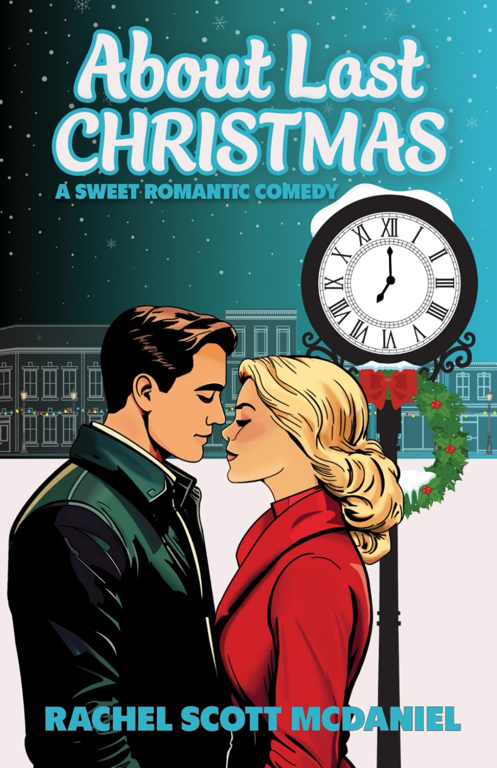 About Last Christmas: A Sweet Holiday Romantic Comedy