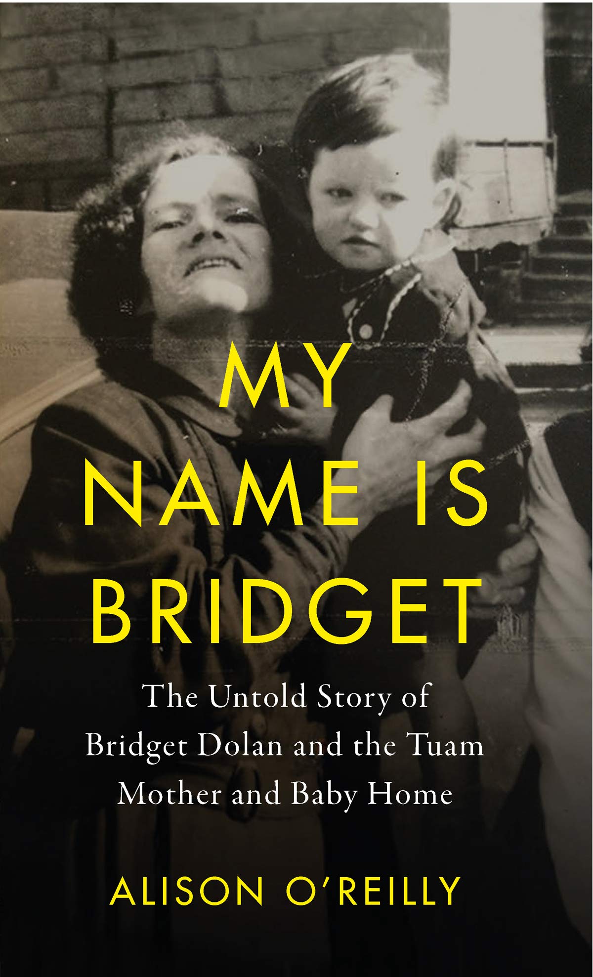 My Name is Bridget: The Untold Story of Bridget Dolan and the Tuam Mother and Baby Home