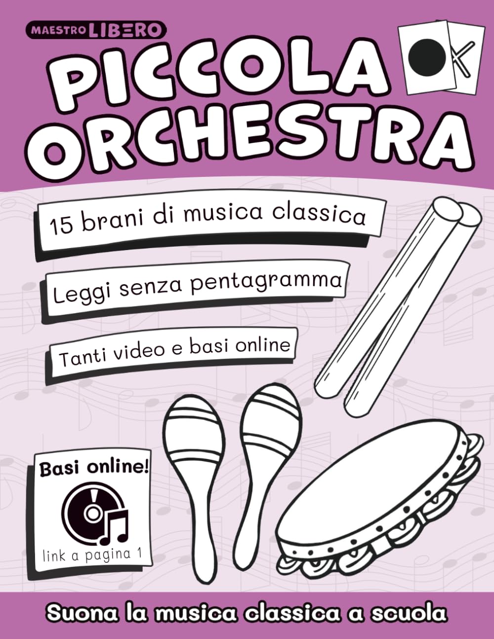 Piccola Orchestra - Suona la musica classica a scuola primaria (nuova edizione): 15 brani di musica classica facilissimi da suonare a scuola primaria, senza leggere il pentagramma!