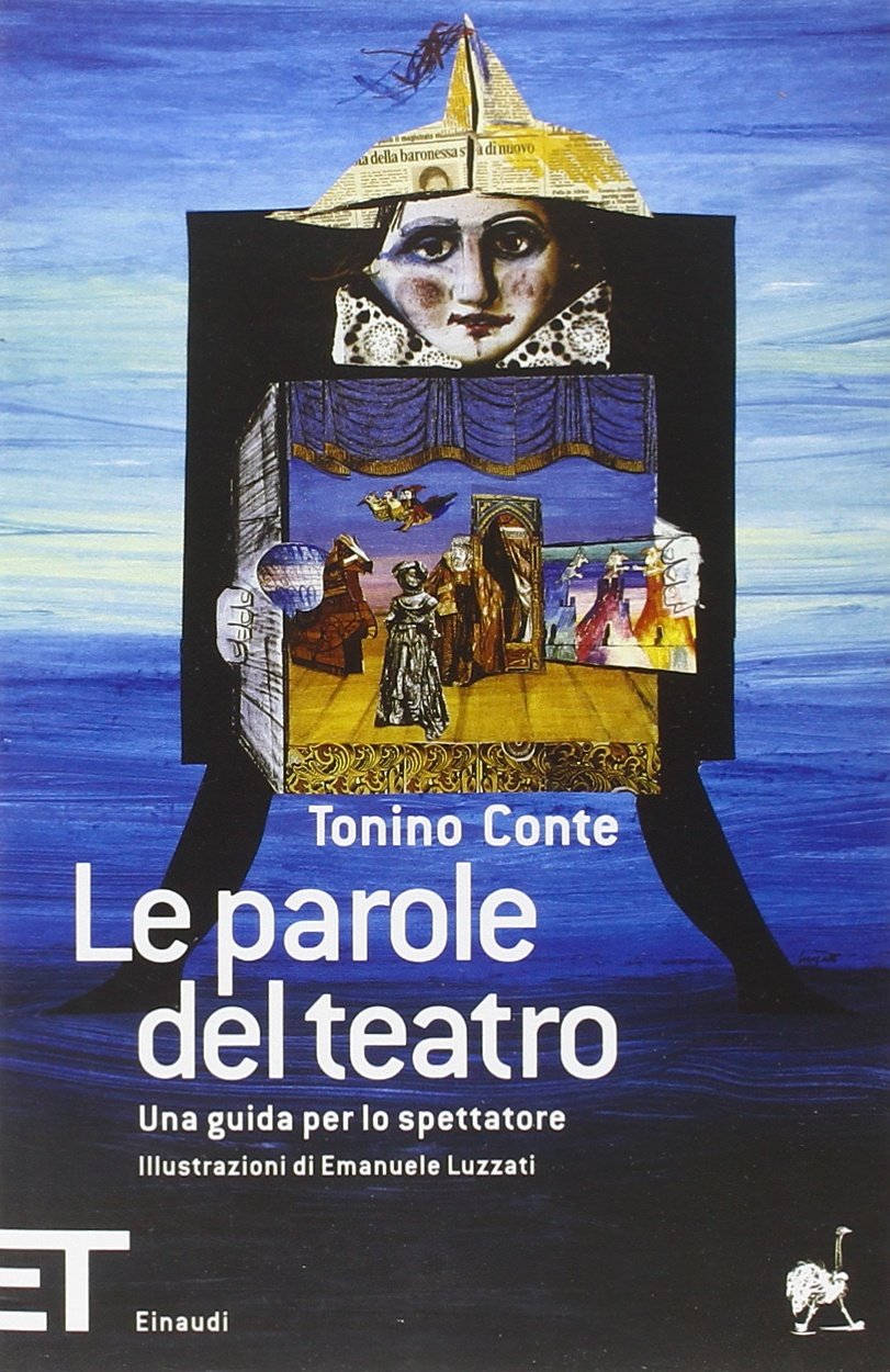 Le parole del teatro. Una guida per lo spettatore Conte, Tonino