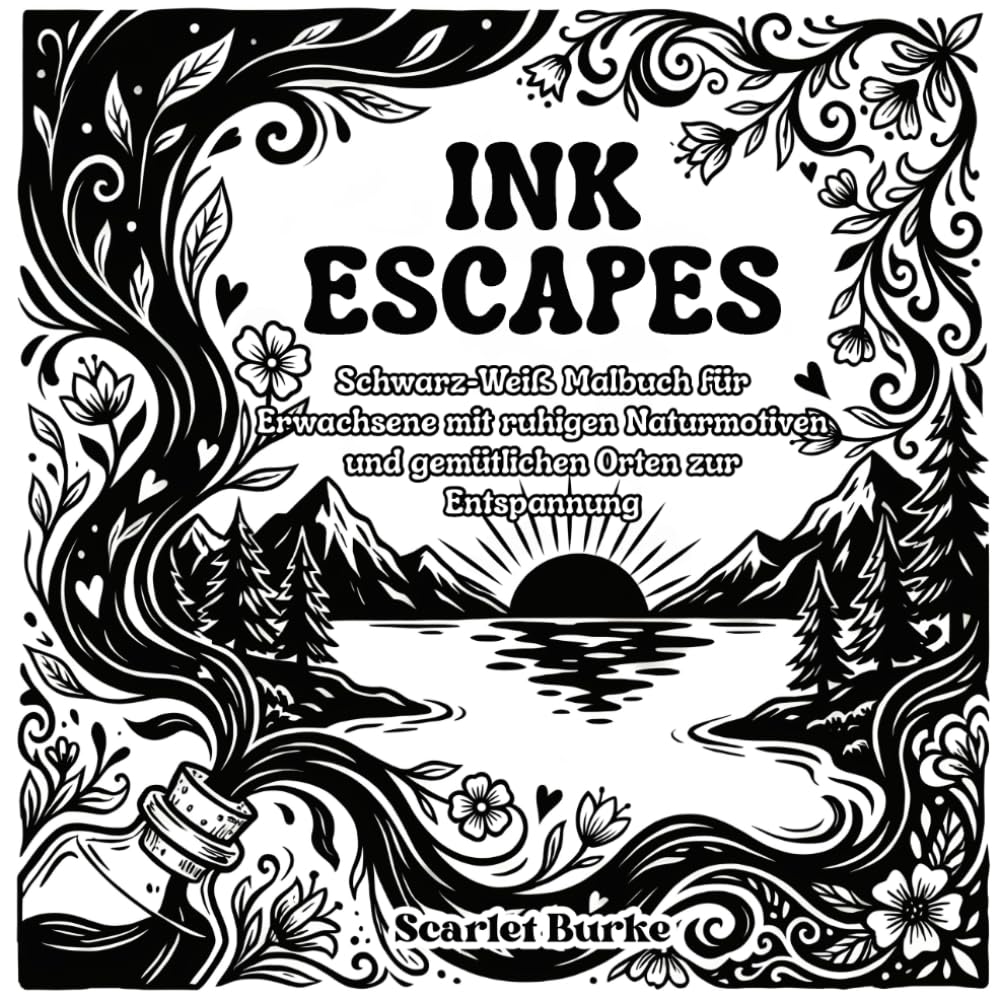 Ink Escapes: Schwarz-Weiß Malbuch für Erwachsene mit Naturmotiven und gemütlichen Szenen
