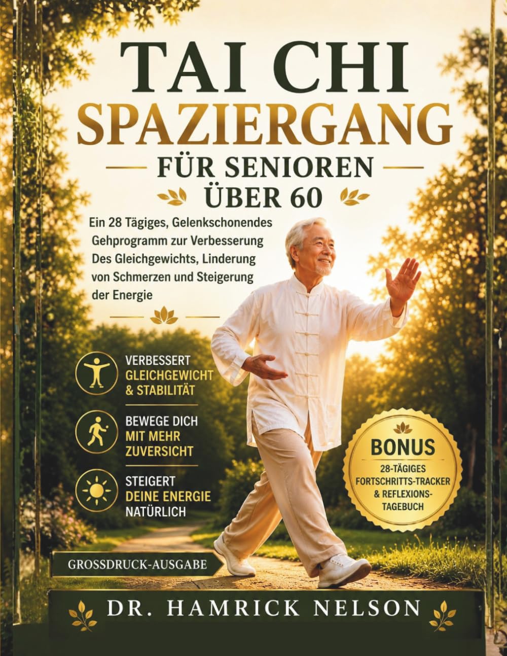 Tai Chi Spaziergang Für Senioren Über 60: Ein 28 Tägiges, Gelenkschonendes Gehprogramm zur Verbesserung Des Gleichgewichts, Linderung von Schmerzen und Steigerung der Energie