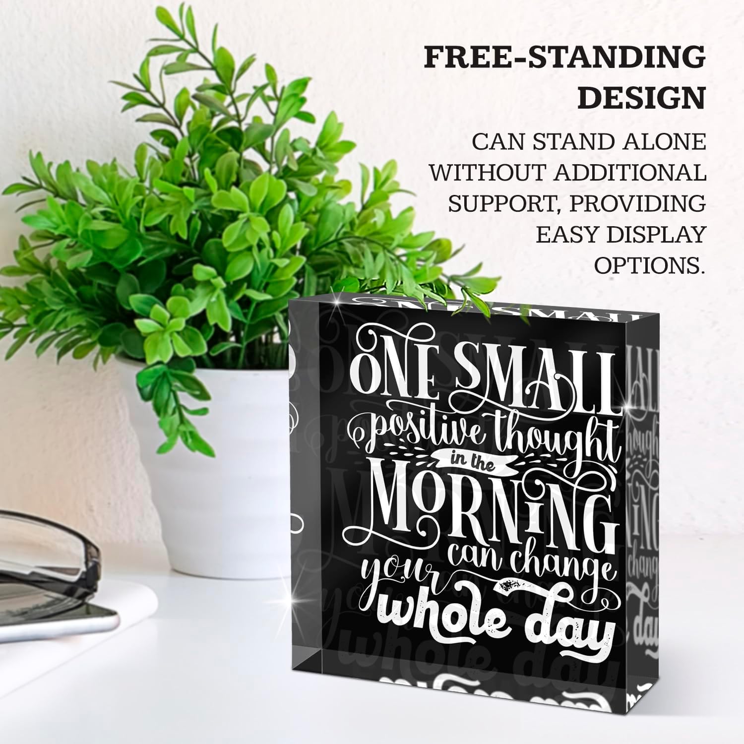 One Small Positive Thought in The Morning Can Change, For Home, Desk Décor Acrylic Box Sign, 4x4 Made in the USA