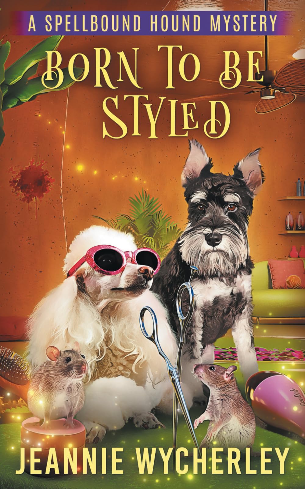 Born to be Styled: A Paranormal Cozy Animal Mystery (Spellbound Hound Magic and Mystery)