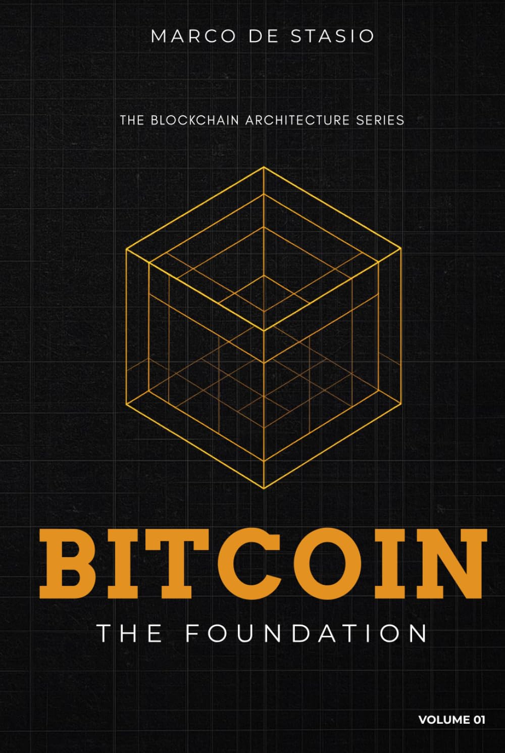 Bitcoin: The Foundation (The Blockchain Architecture Series)