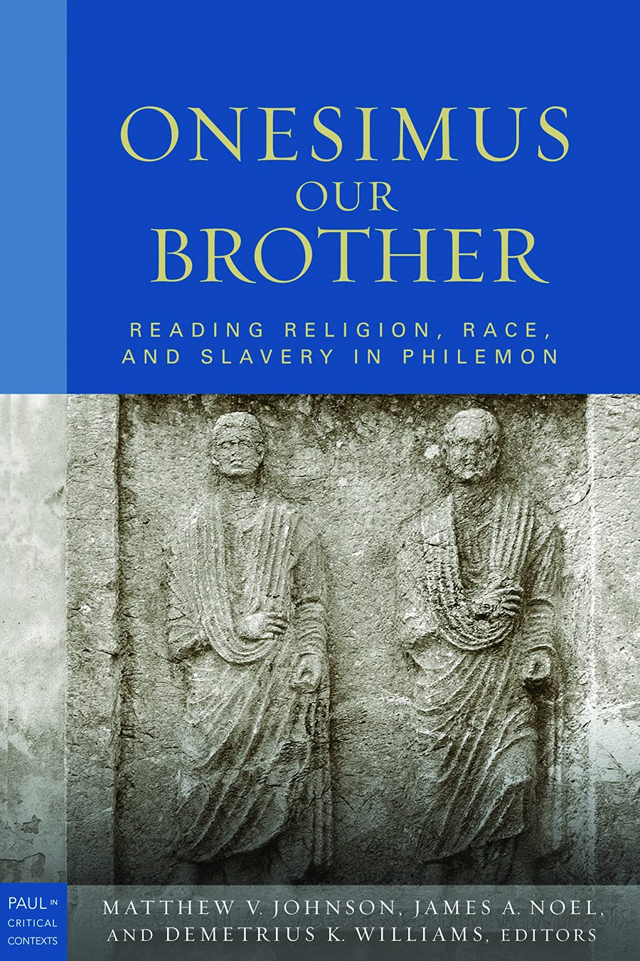 Buy Onesimus Our Brother: Reading Religion, Race, and Culture in Philemon (Paul in Critical Contexts) — BookShops.in