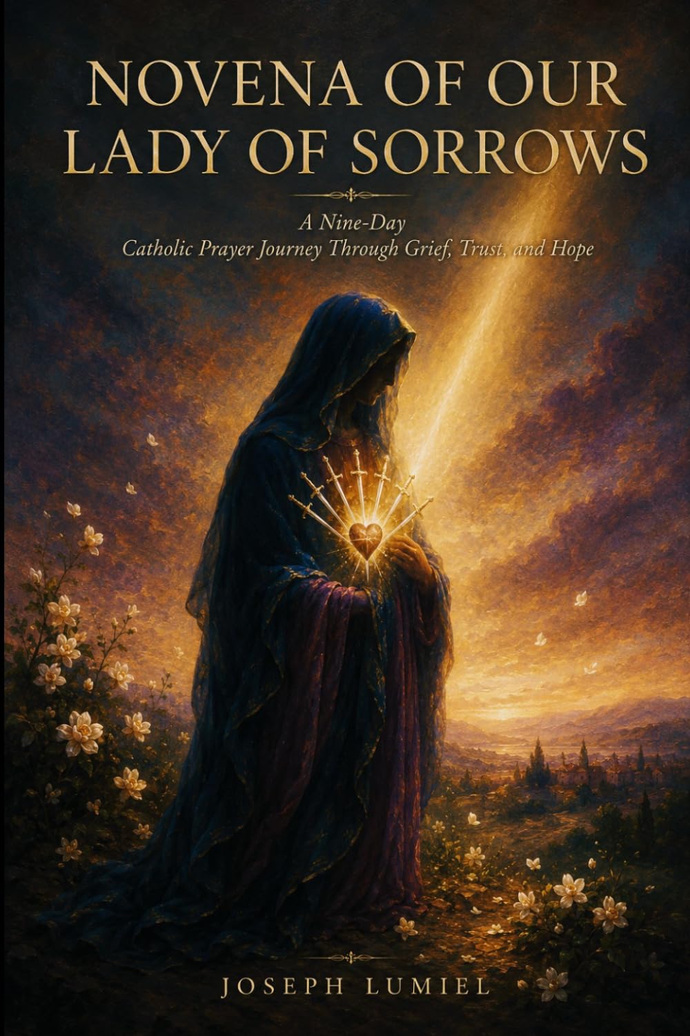 Novena of Our Lady of Sorrows: A Nine-Day Catholic Prayer Journey Through Grief, Trust, and Hope