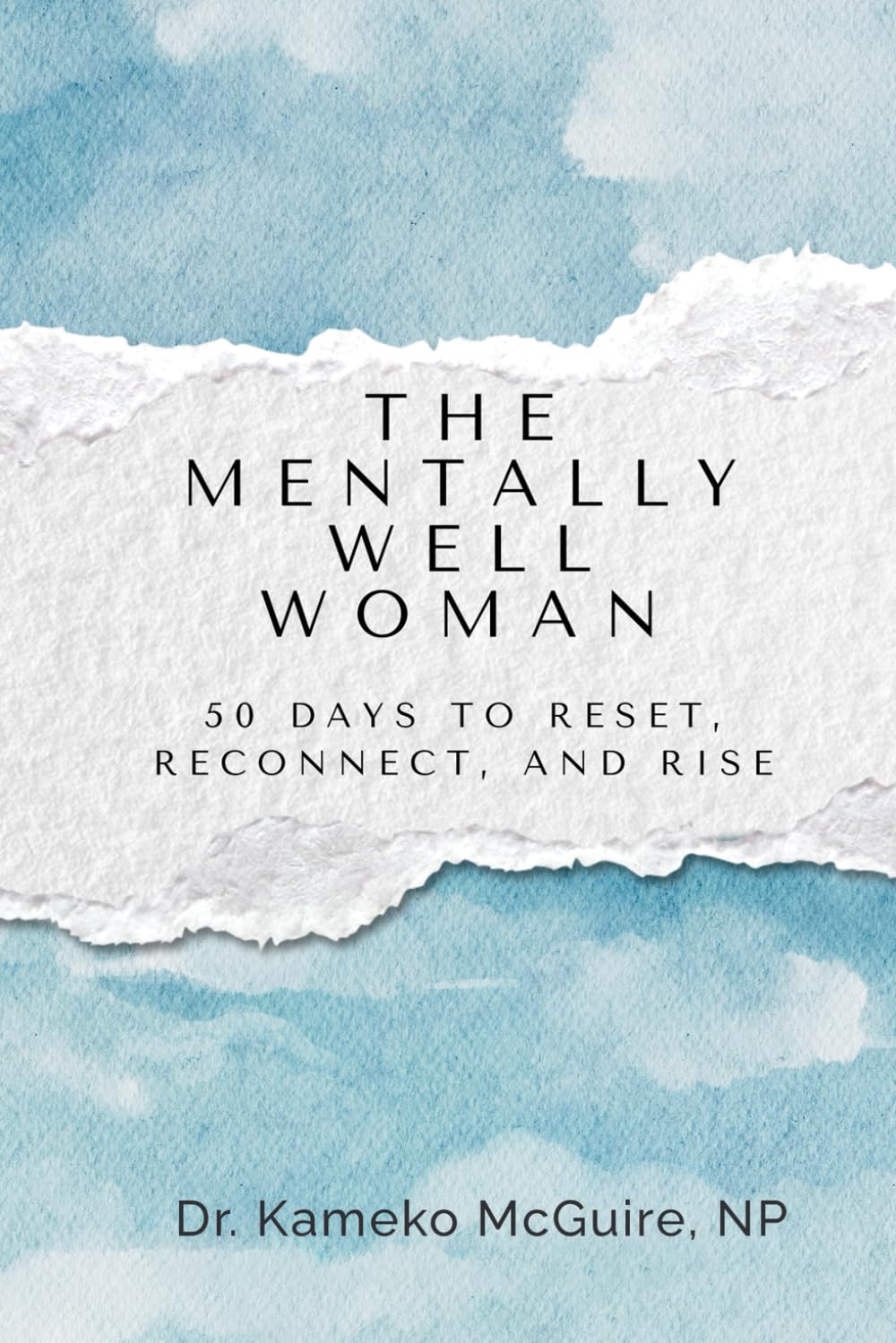 The Mentally Well Woman: 50 Days to Reset, Reconnect, and Rise