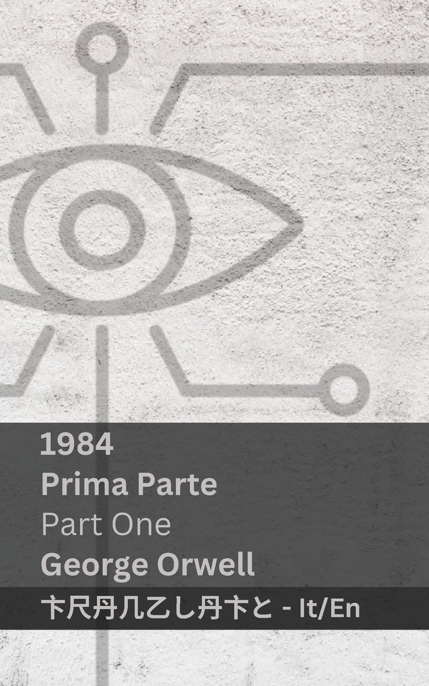 1984 (Prima Parte / Part One): Tranzlaty Italiano English