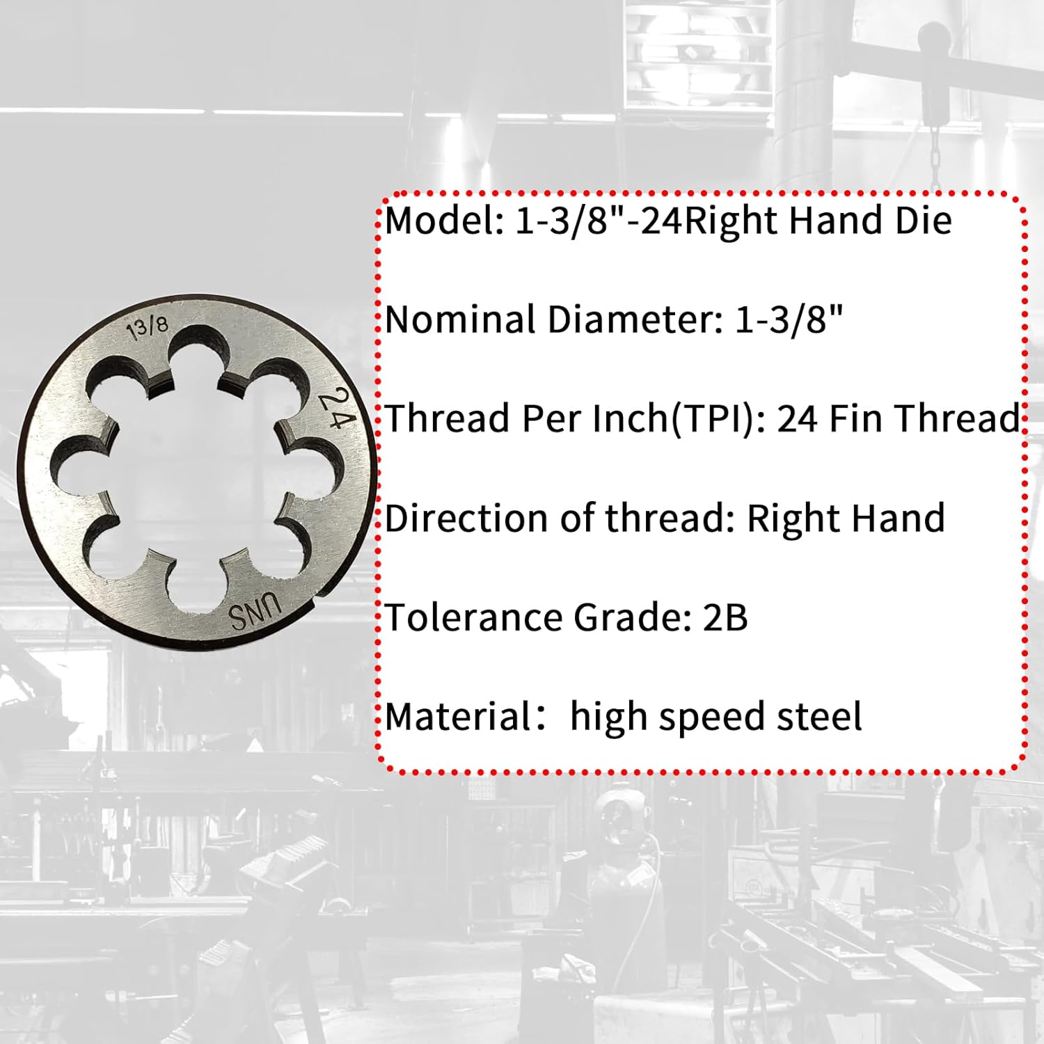 1-3/8"-24 Die, 1 3/8"-24 Round Threading Die, Right Hand, UNS, Nominal Diameter 1 3/8", TPI Thread Per Inch 24 Fin Thread, Tolerance Grade 2B, High Speed Steel HSS
