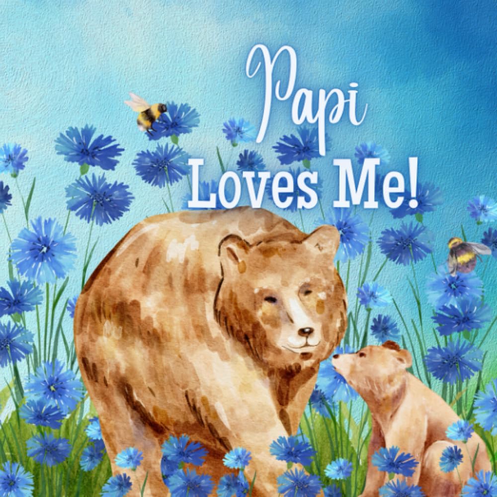 Papi Loves me!: A Rhyming Story about Generational Love