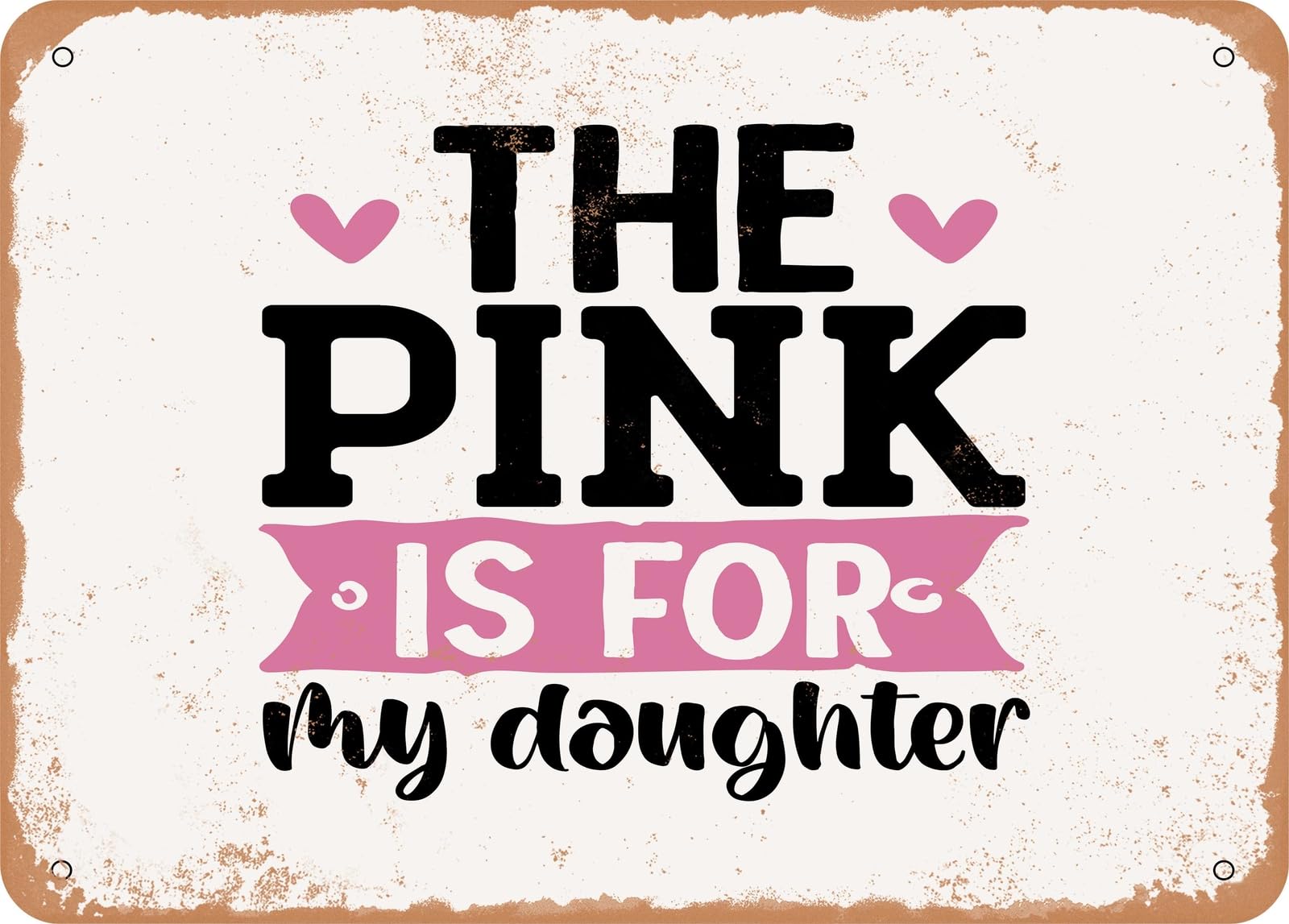 Miaomansenstore Metal Sign - The Pink Is For My Daughter - Vintage Look Sign Home Decor