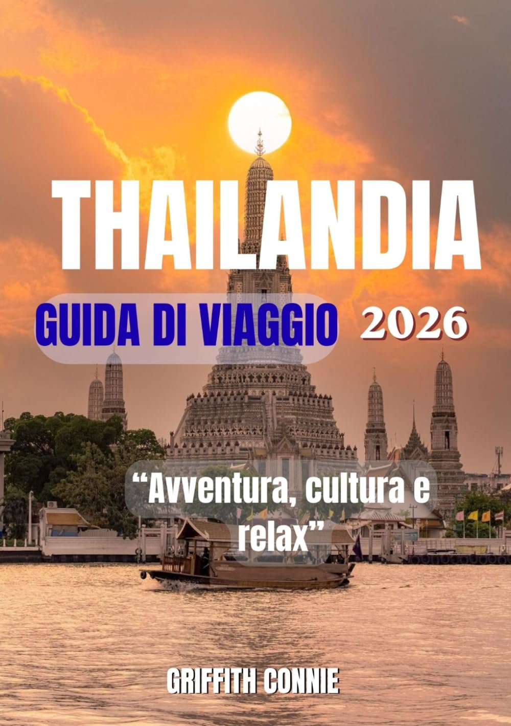 THAILANDIA GUIDA DI VIAGGIO 2026: Avventura, cultura e relax