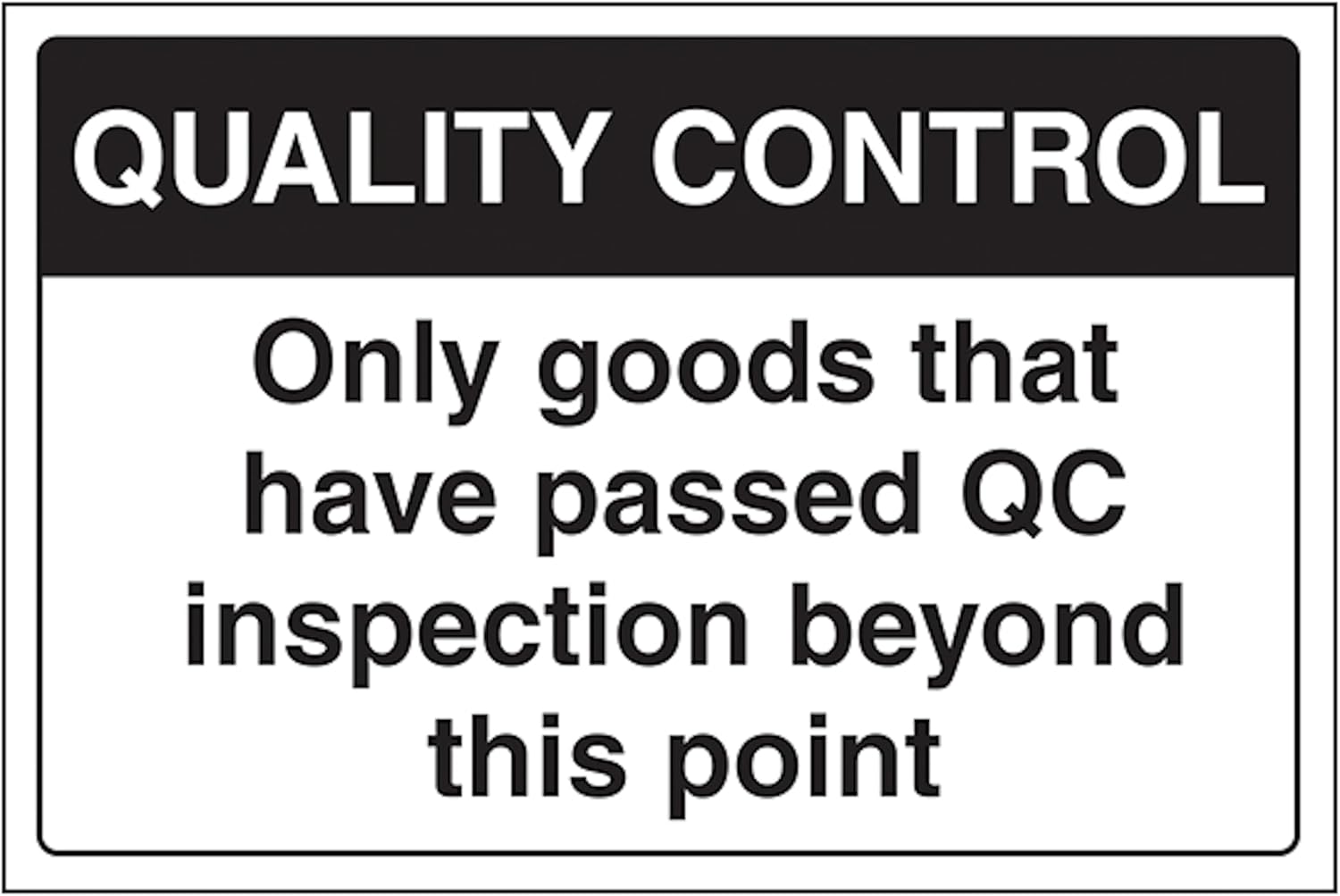 V Safety Quality Control - Only Goods That Have Passed QC Inspection Beyond This Point 400 x 300 mm - Glow In The Dark 1mm Rigid Plastic Safety Sign