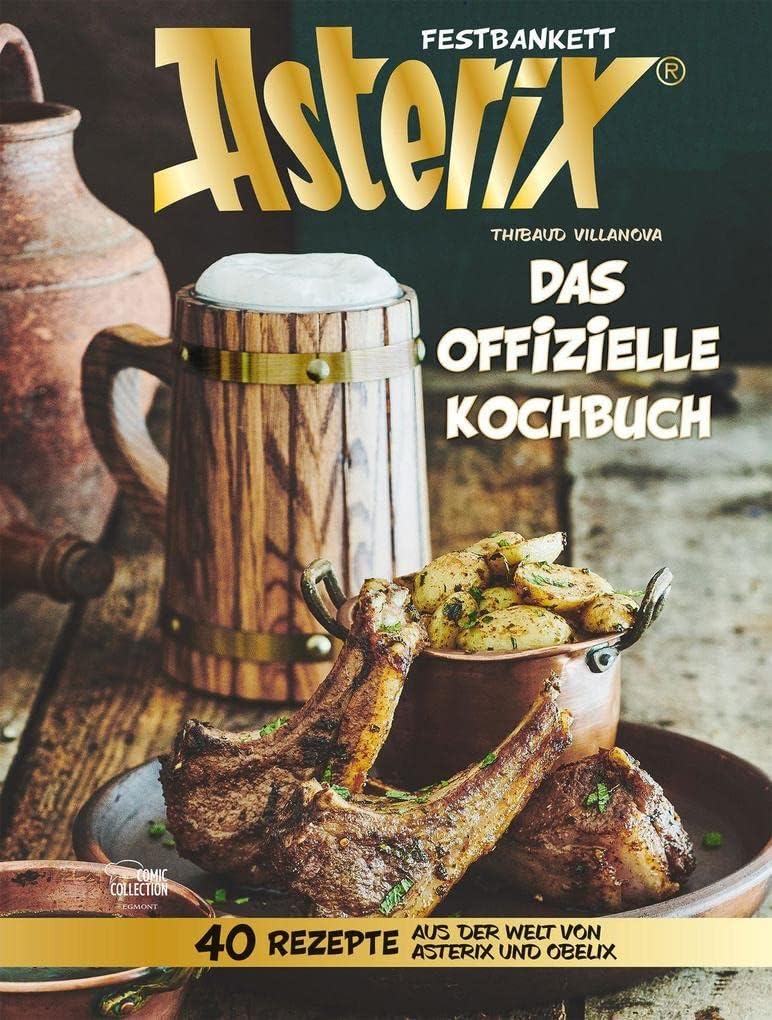 Asterix Festbankett - Das offizielle Kochbuch: 40 Rezepte aus der Welt von Asterix und Obelix