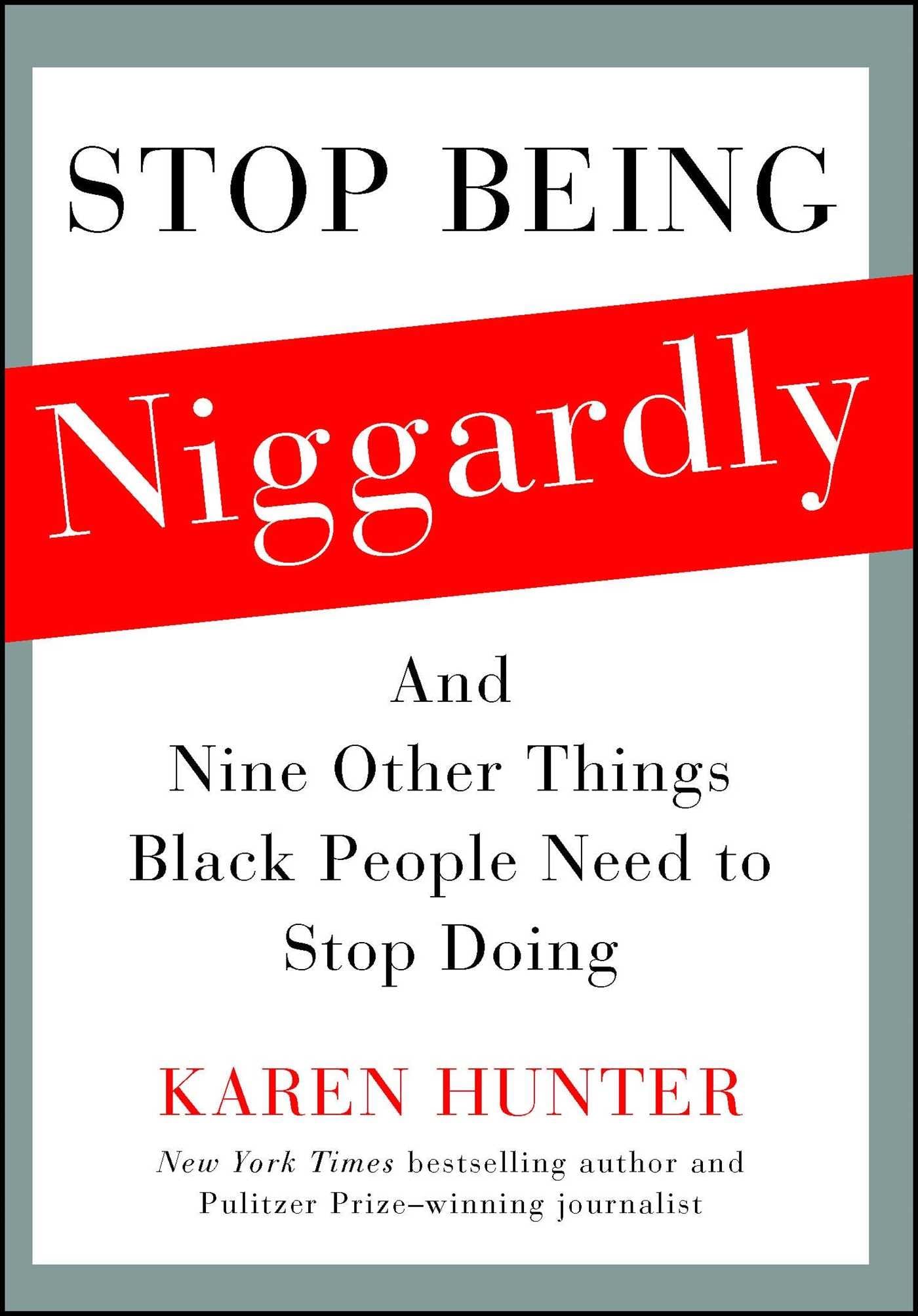 Stop Being Niggardly: And Nine Other Things Black People Need To Stop Doing