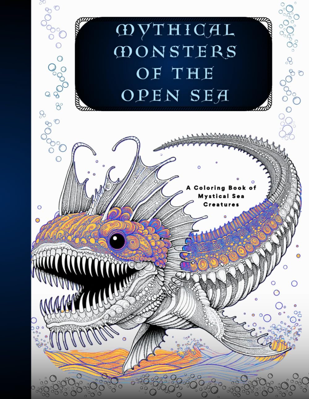 MYTHICAL MONSTERS OF THE OPEN SEA: A Coloring Book of Mystical Sea Creatures