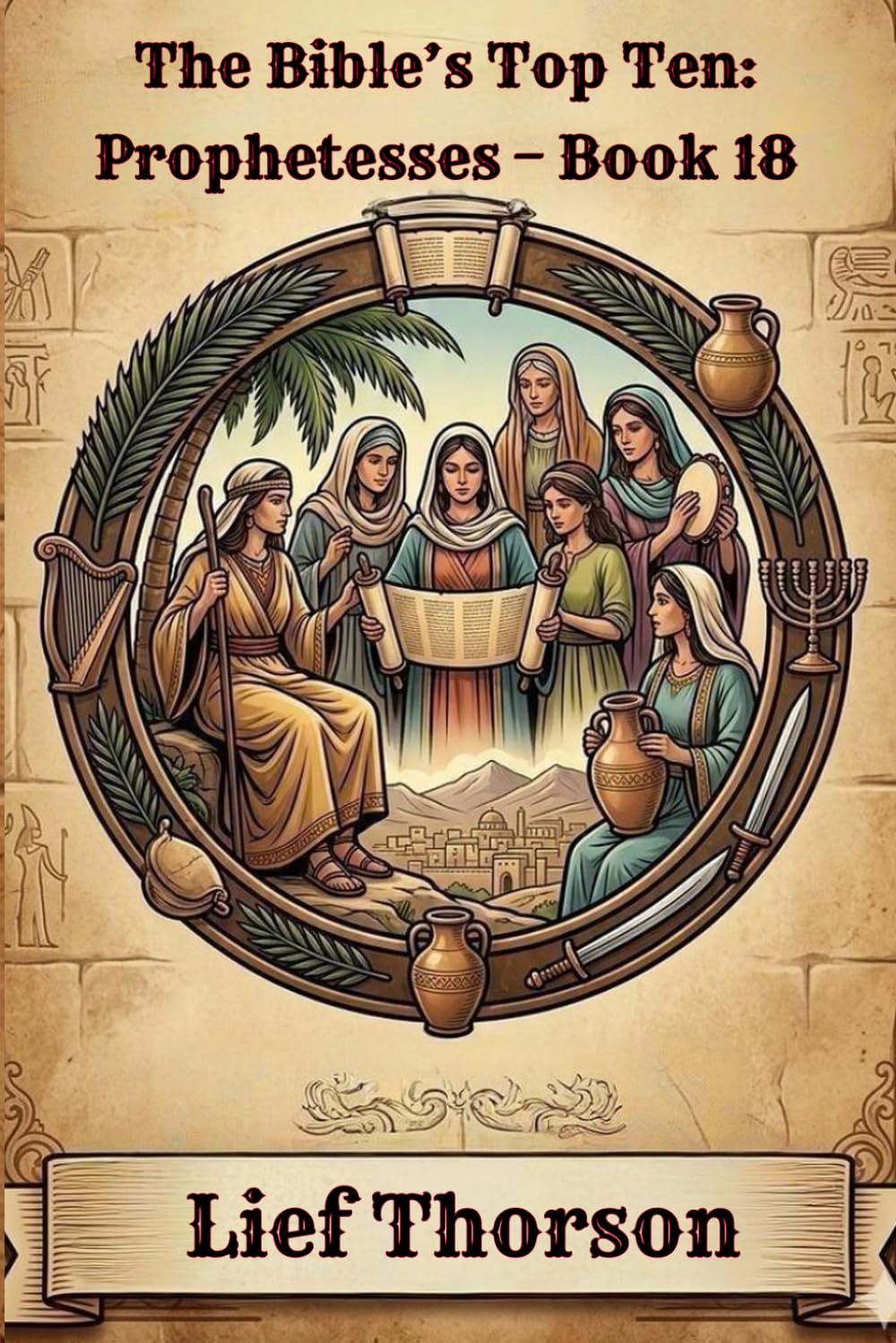 The Bible’s Top Ten: Prophetesses – Book 18