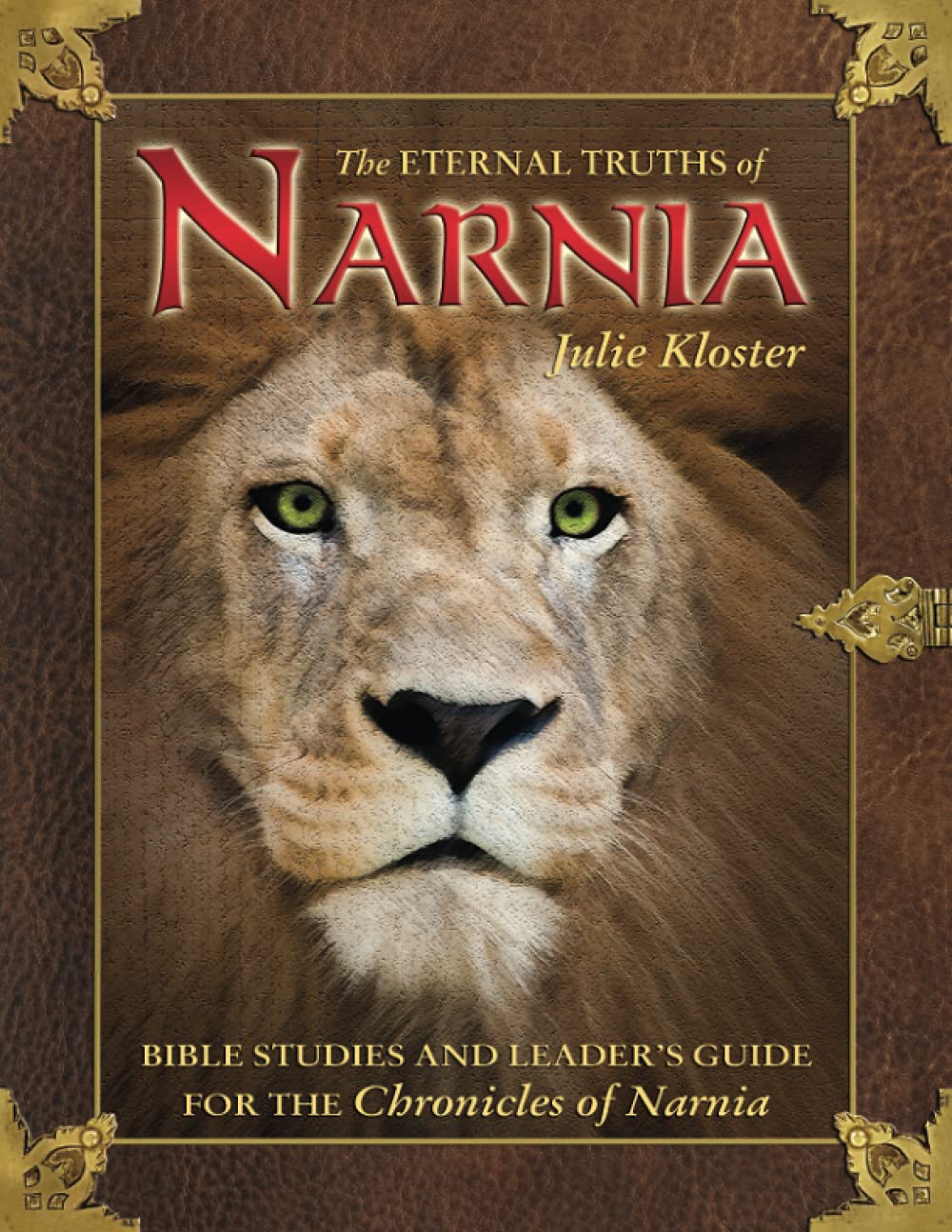 The Eternal Truths of Narnia: Bible Studies and Leader's Guide