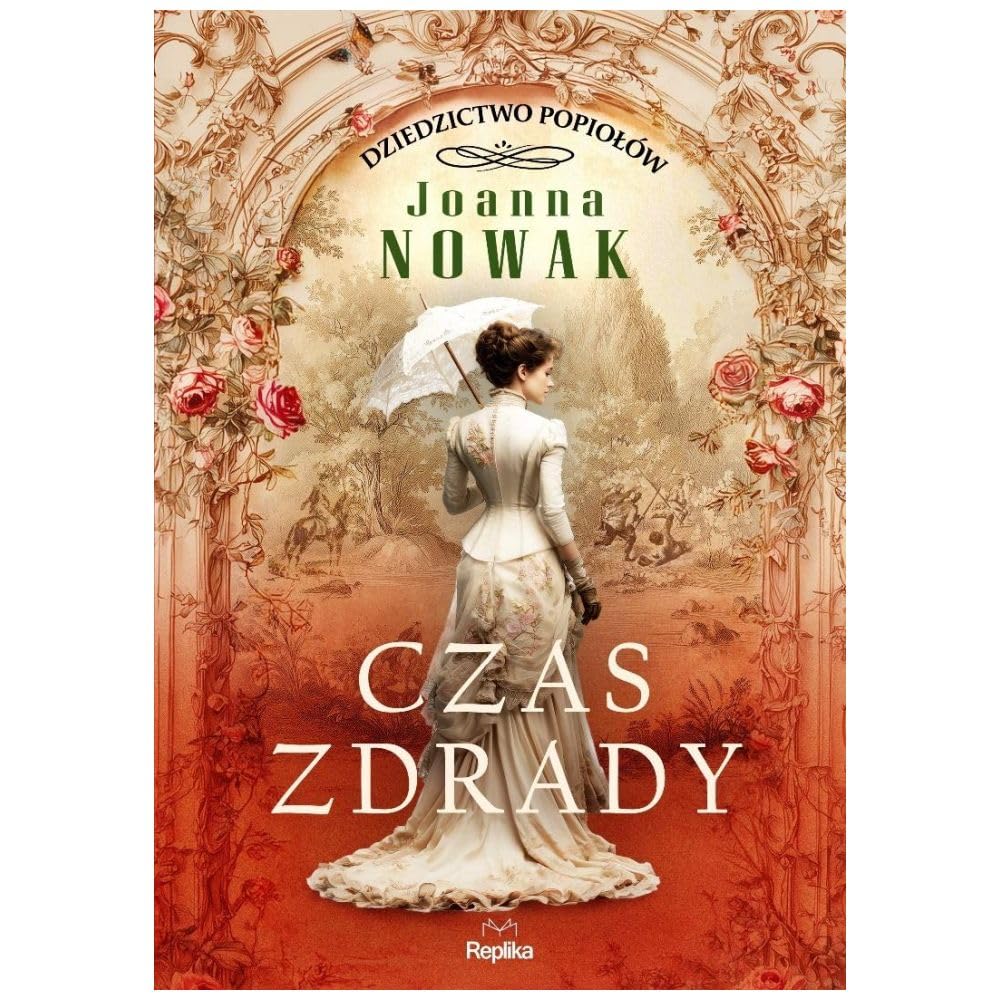 Dziedzictwo popiołów (1) (Czas zdrady. Dziedzictwo popiołów, tom 1, Joanna Nowak)