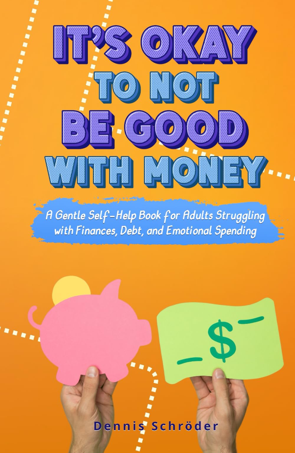 It’s Okay to Not Be Good with Money - A Gentle Self-Help Book for Adults Struggling with Finances, Debt, and Emotional Spending (The It’s Okay Series)