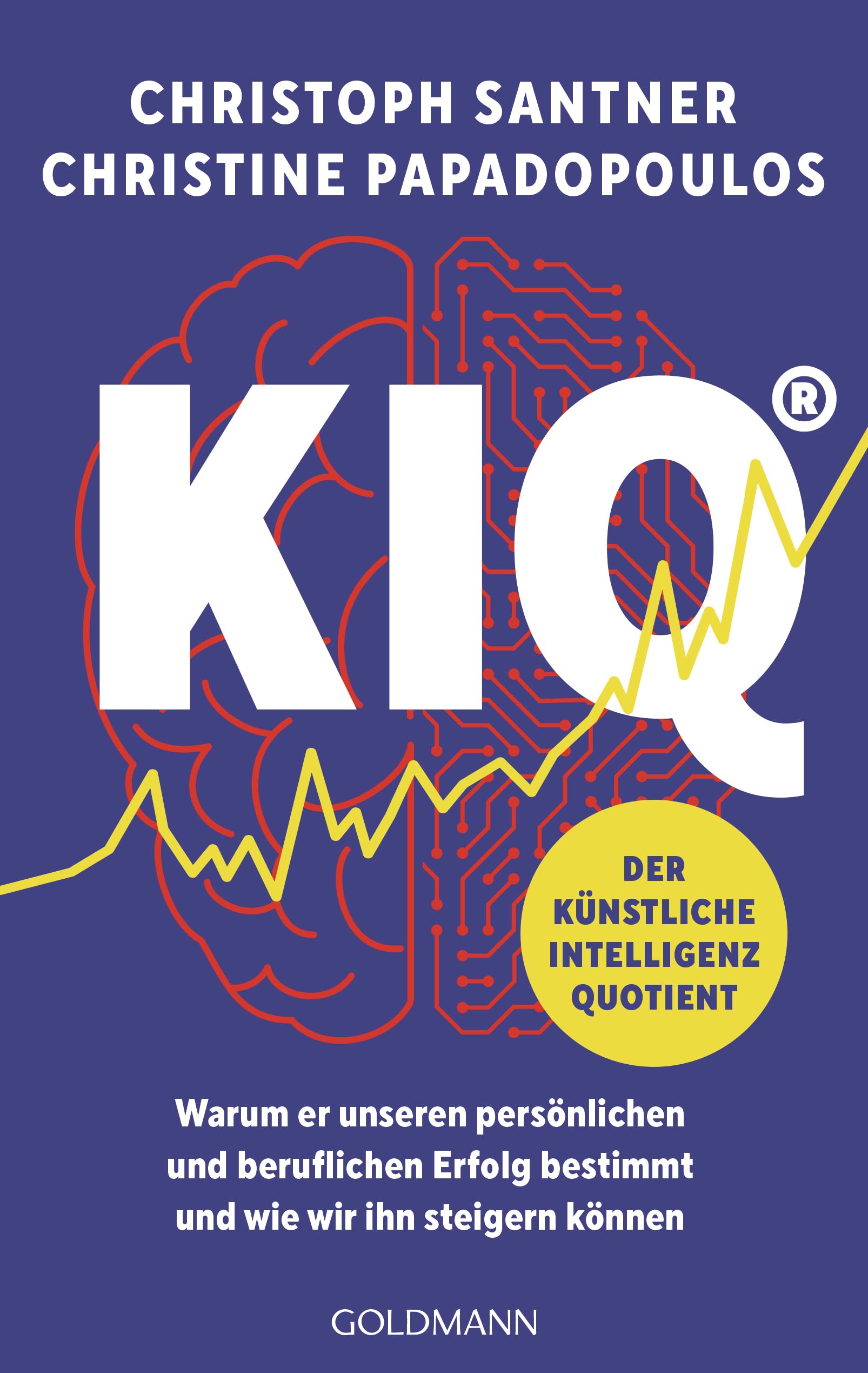 KIQ – Der Künstliche Intelligenz Quotient: Warum er unseren persönlichen und beruflichen Erfolg bestimmt und wie wir ihn steigern können