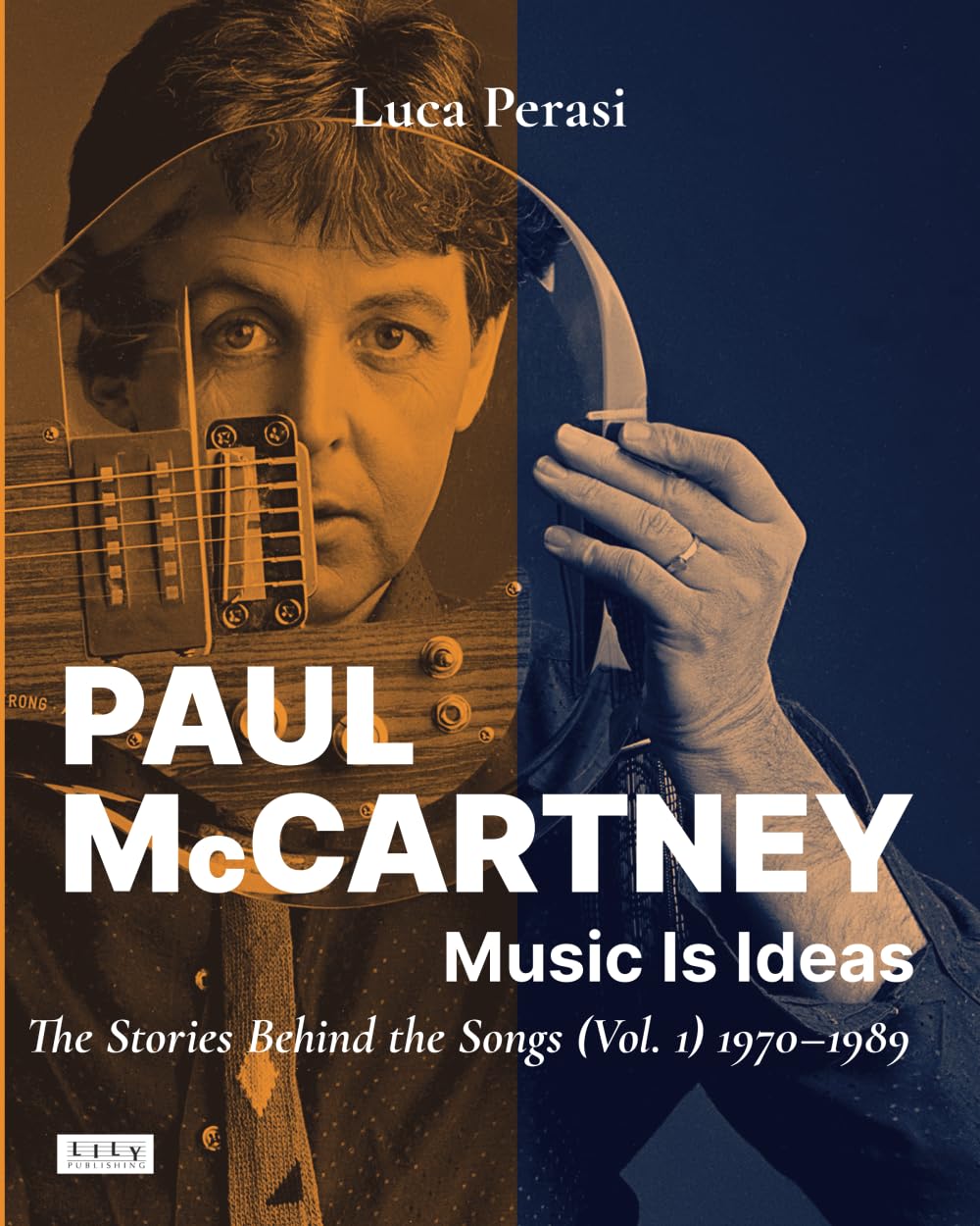 Paul McCartney Music Is Ideas. The Stories Behind the Songs (Vol. 1