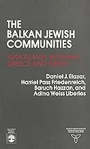 The Balkan Jewish Communities: Yugoslavia, Bulgaria, Greece, and Turkey