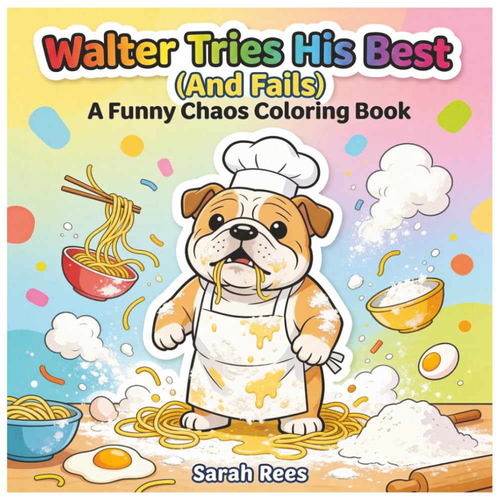 Walter Tries His Best (and Fails): A Funny Chaos Coloring Book (The Adventures of Walter)