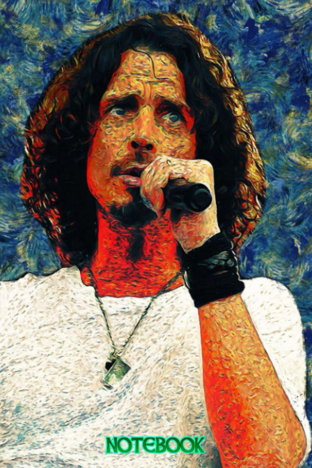 Notebook : Chris Cornell Notebook and Journal Perfect for Fan club members , Gift idea , Thankgiving Notebook #185