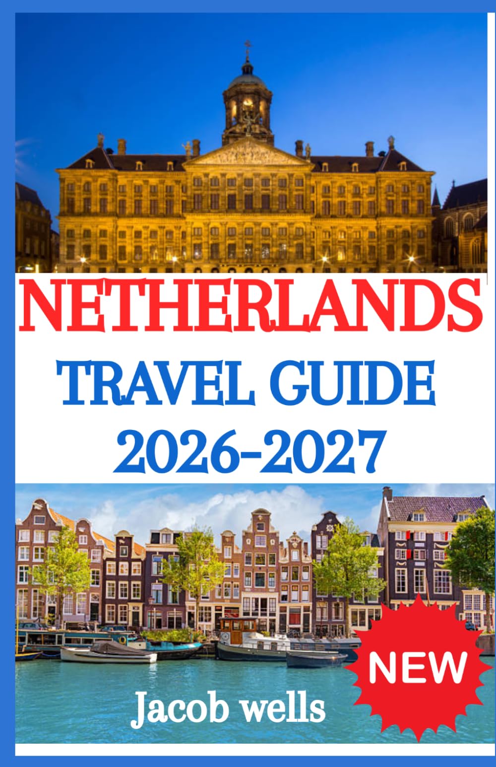 NETHERLANDS TRAVEL GUIDE 2026-2027
