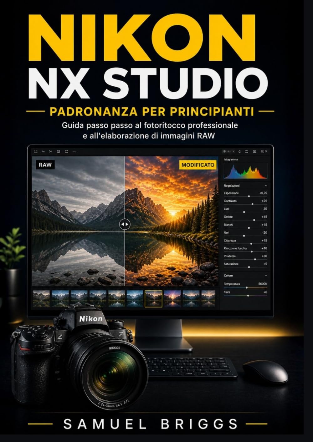 Nikon NX Studio Padronanza per principianti: Guida passo passo al fotoritocco professionale e all'elaborazione di immagini RAW