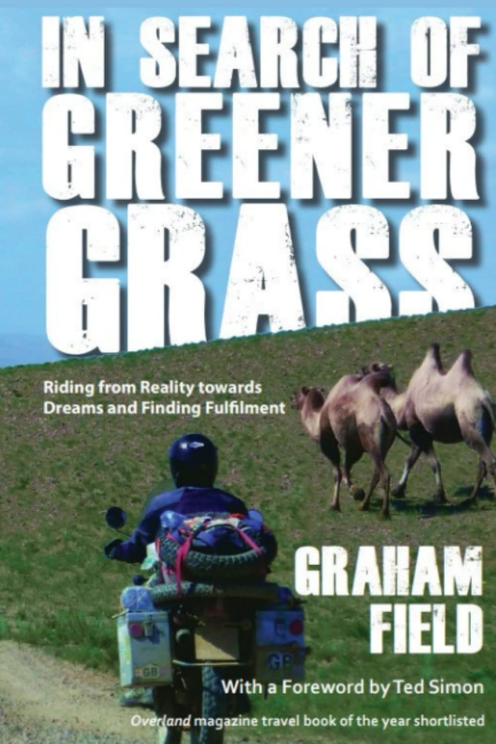 In Search of Greener Grass: Riding from Reality towards Dreams and Finding Fulfilment (Diaries of a journey through life.)
