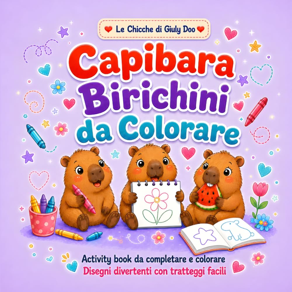 Capibara Birichini da Colorare: Activity book da completare e colorare con disegni divertenti e tratteggi facili (Le Chicche di Giuly Doo)