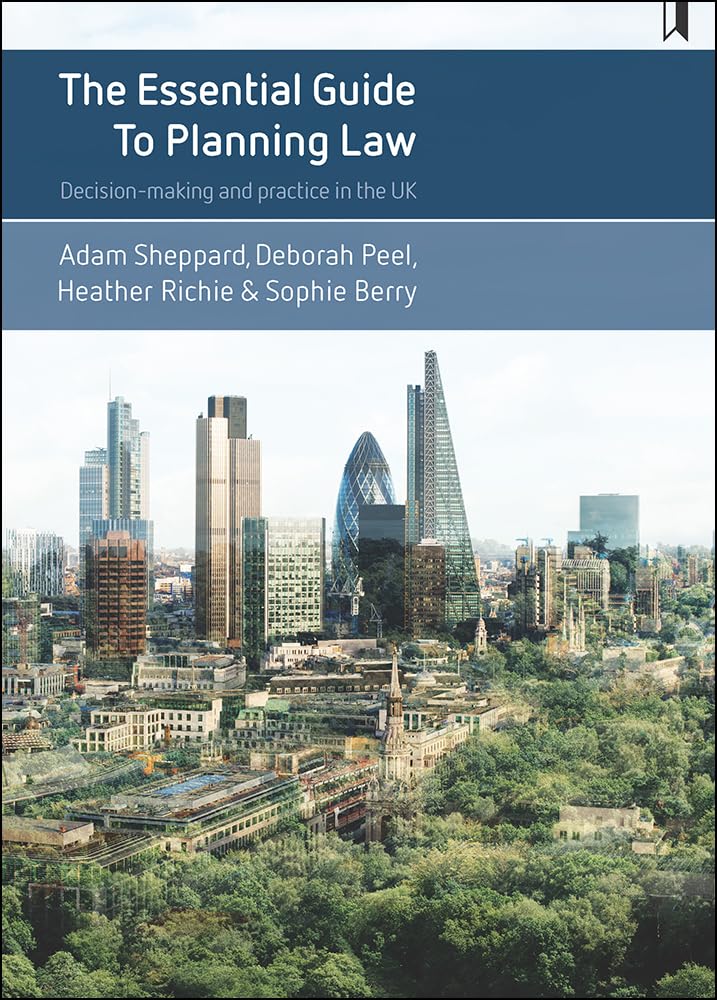The essential guide to planning law: Decision-Making and Practic